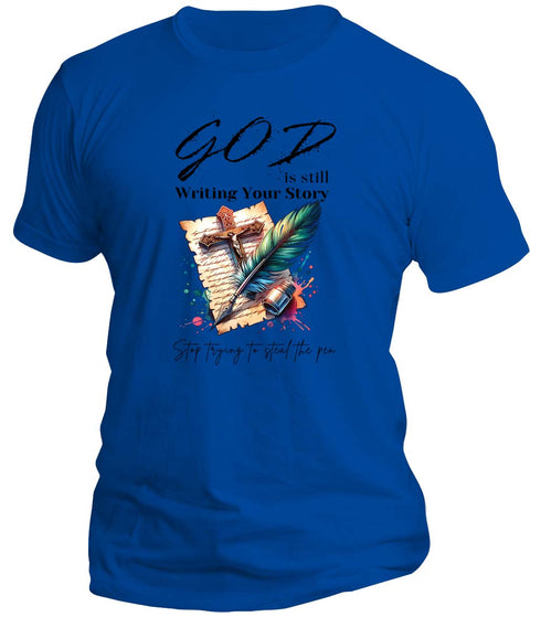 God is still writing your story T-Shirt