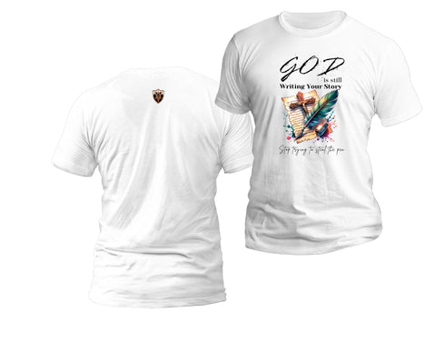 God is still writing your story T-Shirt