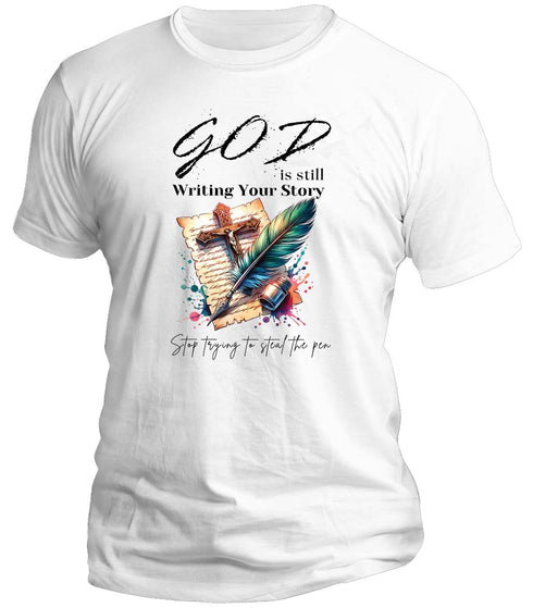 God is still writing your story T-Shirt